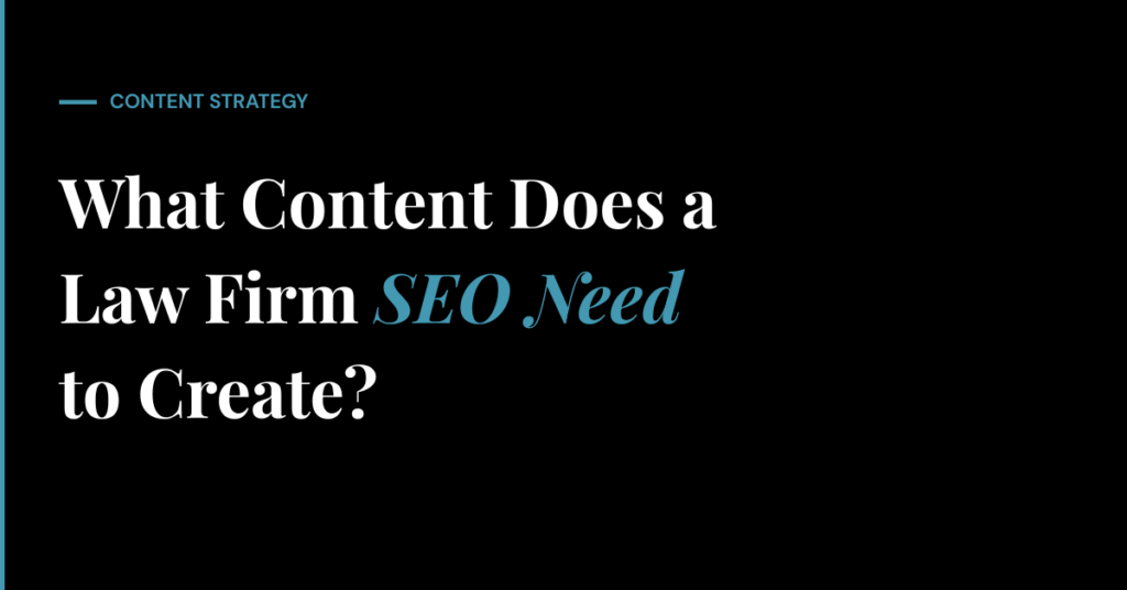 Law firm SEO content strategy — what content does a law firm SEO need to create