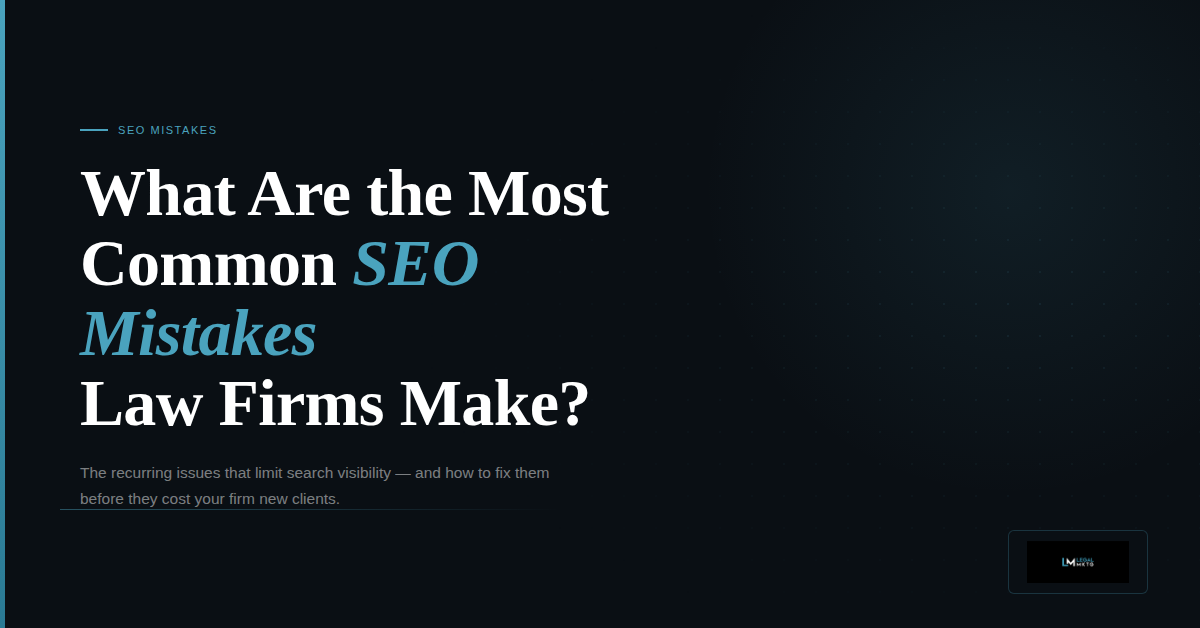 What Are the Most Common SEO Mistakes Law Firms Make?