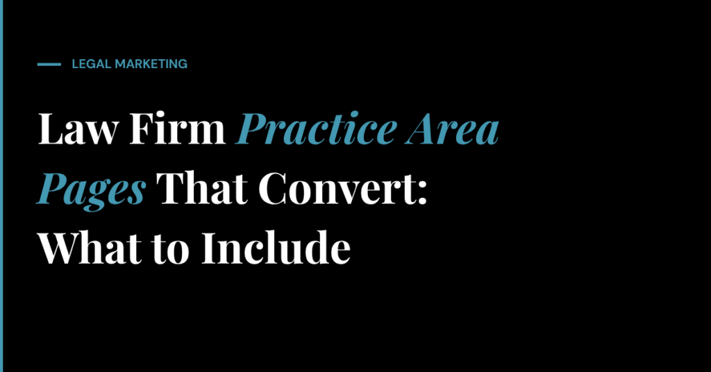 Law Firm Practice Area Pages That Convert: What to Include