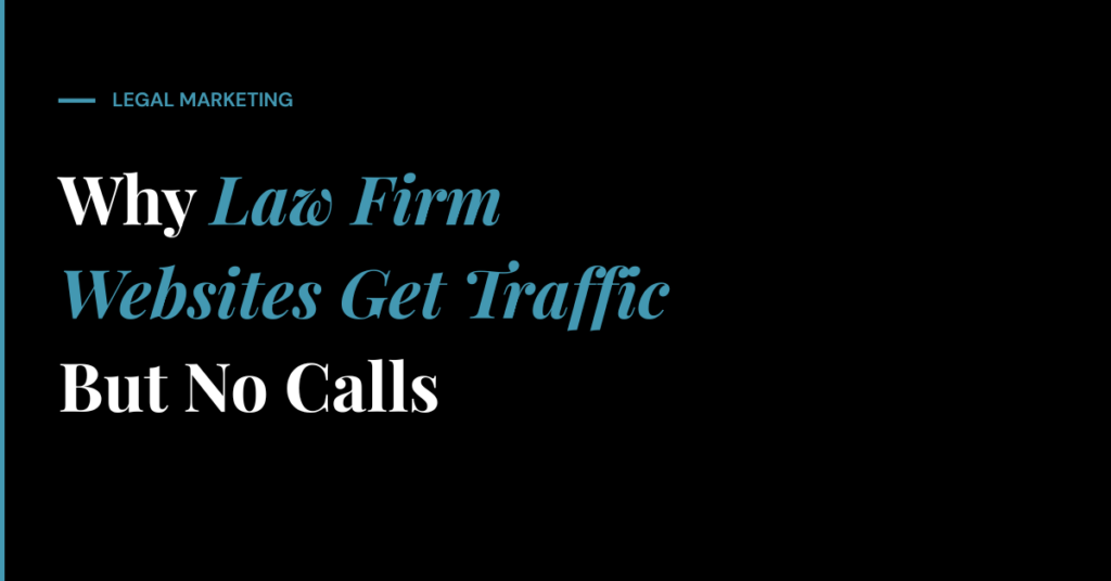 Why Law Firm Websites Get Traffic But No Calls