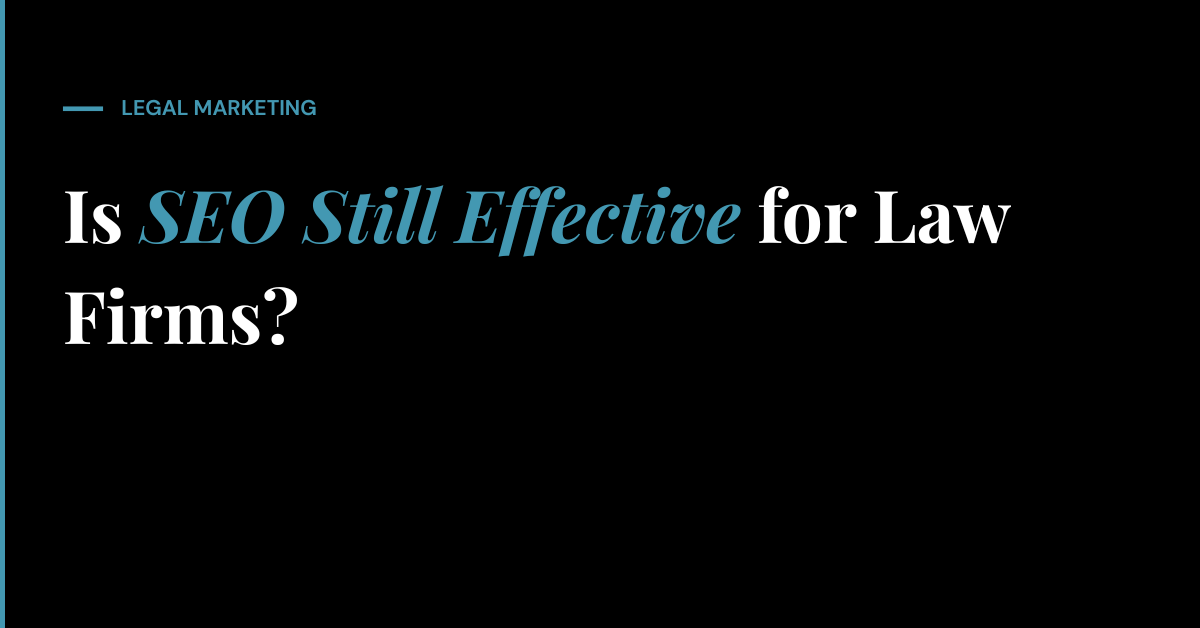 Is SEO Still Effective for Law Firms?