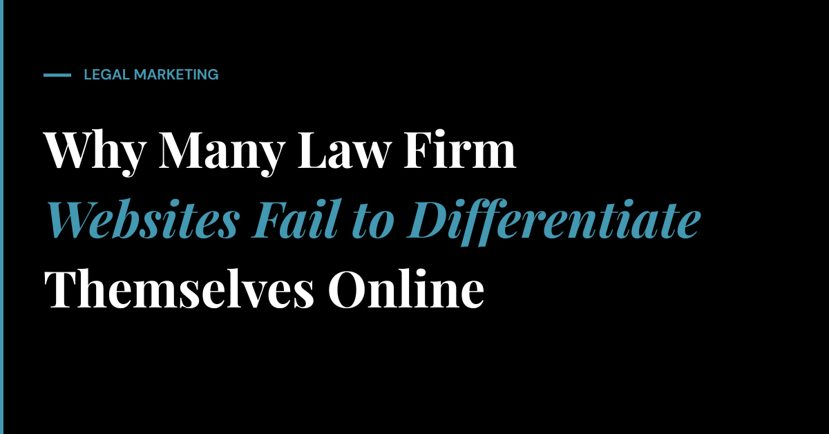 Why Many Law Firm Websites Fail to Differentiate Themselves Online